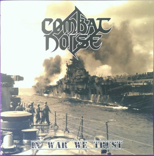 Combat Noise : In War We Trust